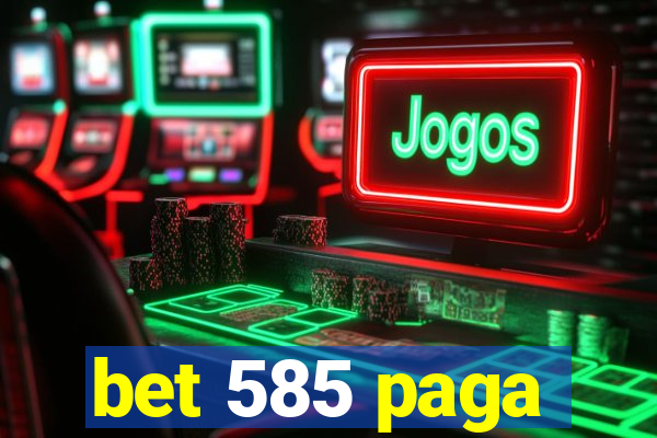 bet 585 paga